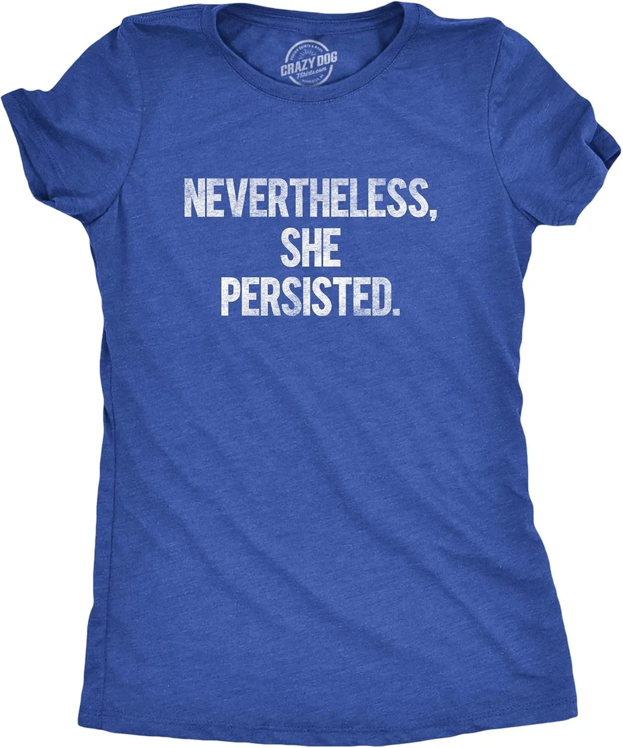 Womens Nevertheless She Persisted Funny Political Adult Sarcastic Humor T Shirt